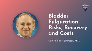 Bladder Fulguration Risks Recovery And Costs Philippe Zimmern MD Part 4 [upl. by Dnalsor526]