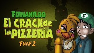 EL CRACK DE LA PIZZERIA DE FERNANFLOO  FIVE NIGHTS AT FREDDYS 2  FERNANFLOO ANIMADO [upl. by Moule]