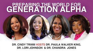 Preparing the World for Generation Alpha  Dr Trimm Dr Walker King Dr Johnson amp Dr Jones [upl. by Balas]