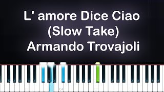 L amore Dice Ciao Slow Take  Armando Trovajoli Piano Tutorial [upl. by Andres]