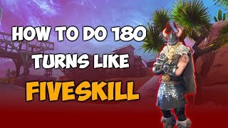 Fortnite How Fiveskill does his 180 turns FAST [upl. by Turnbull347]