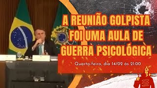 A Reunião Golpista foi uma Aula de Guerra Psicológica [upl. by Mulford]