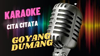 GOYANG DUMANG CITA CITATA  KARAOKE VERSION [upl. by Droffilc]