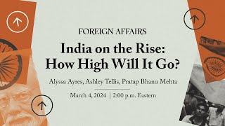 India on the Rise How High Will It Go  Alyssa Ayres Pratap Bhanu Mehta and Ashley Tellis [upl. by Gauldin983]