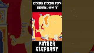 HICKORY DICKORY DOCK  FATHER ELEPHANT  THERMAL CAM FX  HELP ME REACH TO 1K SUBSCRIBER [upl. by Alliuqaj13]