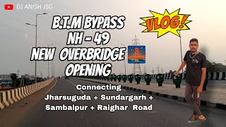 BTM Bypass New Overbrige Opening Nh 49 jharsuguda odisha [upl. by Hildagarde]