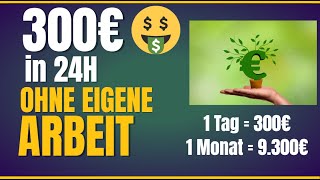 300€ in 24 Stunden💰🤑💸 Online Geld verdienen OHNE eigene Arbeit mit Auszahlung  Beweis [upl. by Ennovaj]