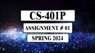 CS401P Assignment 1 Solution  Spring 2024 [upl. by Alul]