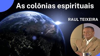 As colônias espirituais  Raul Teixeira apresenta várias colônias espirituais Palestra Espírita [upl. by Eilah345]