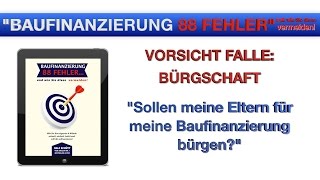 VORSICHT FALLE BÜRGSCHAFT Bürgschaft der Eltern für Baufinanzierung [upl. by Hen567]