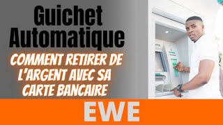 Guichet Automatique  Comment retirer de l’Argent avec sa Carte Bancaire  Ewe [upl. by Madi]