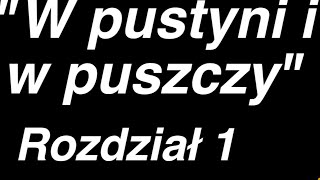 Henryk Sienkiewicz  W pustyni i w puszczy  rozdział 1 z 47 Cały audiobook [upl. by Ob298]