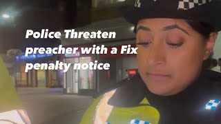 🚨 🚔 Police Threaten preacher with a Fixed penalty notice [upl. by Ettennahs621]