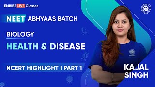 Health amp Disease I NCERT Highlight I Part 1  Biology  NEET 2024  Kajal Singh  Embibe [upl. by Loftis746]