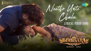 Neetho Unte Chalu  Lyrical Video Song  Bimbisara  Nandamuri Kalyan Ram  MM Keeravani [upl. by Ecnerolf]