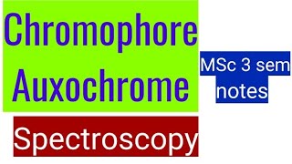 Chromophore amp Auxochrome  Spectroscopy MSc 3 sem [upl. by Bezanson]