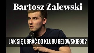 Bartosz Zalewski  Jak się ubrać do klubu gejowskiego [upl. by Tracay]