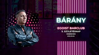 Bárány Attila  Egoist BarClub Debrecen 5 Születésnap 20230923 [upl. by Enitsirc376]