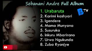 karahanyuze za Sebanani Andre Zose hamwe Sebanani Andre Full Album Karahanyuze Nyarwanda [upl. by Arised952]