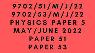 A LEVEL PHYSICS 9702 PAPER 5  MAYJUNE 2022  PAPER 51  PAPER 53  970251MJ22  970253MJ22 [upl. by Siroved]