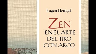 Zen en el Arte del Tiro con Arco  Eugen Herrigel  Audiolibro [upl. by Aken]