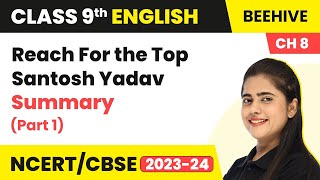 Class 9 English  Reach For The Top  Santosh Yadav Summary  Part 1 [upl. by Odysseus]