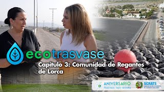 ECOTRASVASE “EN BUSCA DE LA EXCELENCIA”  CAPÍTULO 3 Comunidad de Regantes de Lorca [upl. by Erual238]