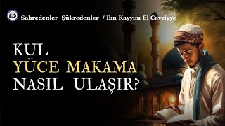 Kul Yüce Makama Nasıl Ulaşır  İbn Kayyım El Cevziyye Sesli Kitap [upl. by Ys857]