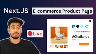 🔴Live Ecommerce product page With Nextjs amp Tailwindcss Frontend Mentor Challenge [upl. by Jeffcott425]