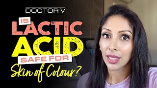 Doctor V  Is Lactic Acid Safe For Skin Of Colour  Skin Of Colour  Brown Or Black Skin [upl. by Jehias472]