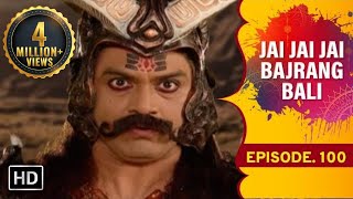 Jai Jai Jai Bajrang Bali Ep 100 [upl. by Kinson993]