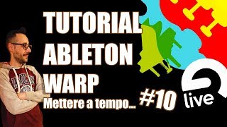 10 TUTORIAL ABLETON – WARP ITALIANO [upl. by Hebbe]