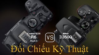 Canon EOS R6 Mark II và Nikon D3500 Một Đối Chiếu Về Thông Số Kỹ Thuật [upl. by Specht578]