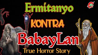 ERMITANYO KONTRA BABAYLAN  Ture story philippinehorrorstory [upl. by Sucramraj]