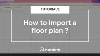 How to import a floor plan  HomeByMe Tutorials [upl. by Airun]