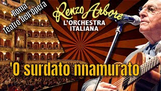 Renzo Arbore l’orchestra italiana O surdato nnammurato TEATRO DELLOPERA [upl. by Ardnayek]