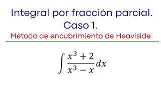 Integral por fracción parcial caso 1 Método de encubrimiento de Heaviside [upl. by Alexine]