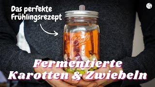 Fermentierte Karotten und Zwiebeln Das perfekte Frühlingsrezept [upl. by Beniamino251]