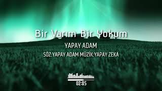 Bir Varım Bir Yokum Official music audio music birvarımbiryokum yapayzekamüzik yapayadam [upl. by Essirahs300]