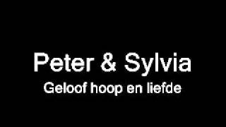 Peter amp Sylvia  Geloof hoop en liefde [upl. by Barkley]