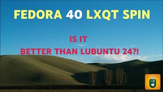 Fedora 40 LXQT  First Look and comparison with LUBUNTU 24 LTS [upl. by Eelik]