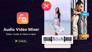 Best Audio Video Mixer App  add music to video files  Video to MP3 Convert  Video Cutter [upl. by Reed]