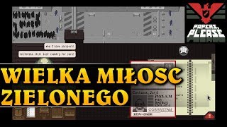 WIELKA MIŁOŚĆ ZIELONEGO  Papers please [upl. by Tezil685]