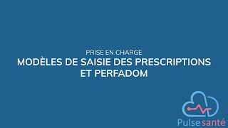 Modèles de saisie des prescriptions et Perfadom [upl. by Airamak]