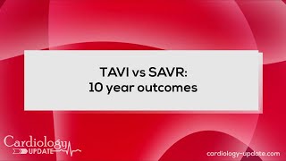 TAVI vs SAVR 10 year outcomes [upl. by Novhaj181]