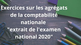 Exercices sur les agrégats de la comptabilité nationale 2020 [upl. by Peednama]