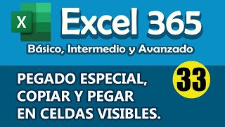 CURSO EXCEL 365 Pegado Especial Copiar y Pegar en celdas visibles Cap 33 [upl. by Alsworth849]