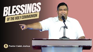 Blessings of The Holy Communion  Pastor Caleb Joshua [upl. by Anelam314]