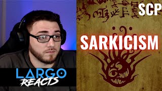 SCP Sarkicism  Largo Reacts [upl. by Jaquenette]