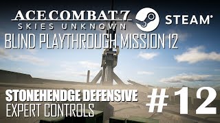 Ace Combat 7  Blind Lets Play Mission 12 PC  STEAM Hard Difficulty [upl. by Ibor]